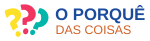 O porquê das coisas